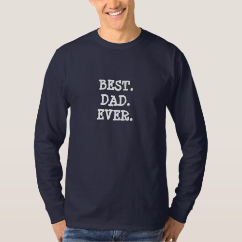 BEST DAD EVER Fathers Day Shirt