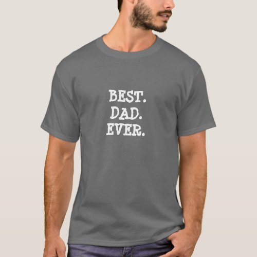 BEST DAD EVER Fathers Day Shirt