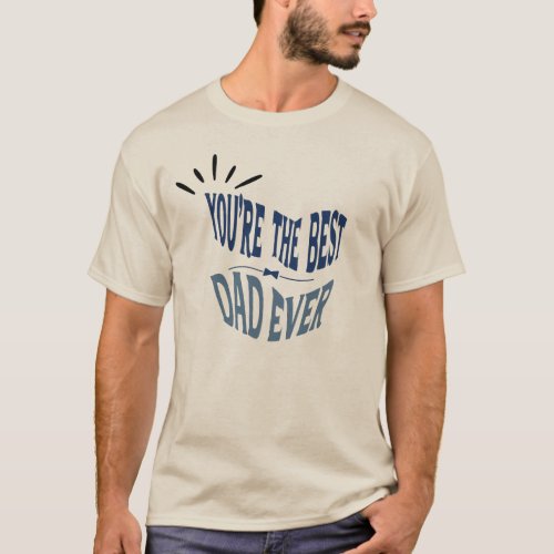 Best dad ever fathers day special T_Shirt
