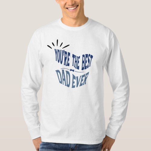 Best dad ever fathers day special T_Shirt