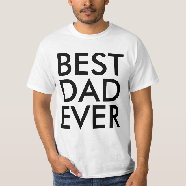 Best dad ever | Father's Day T-Shirt (Front)