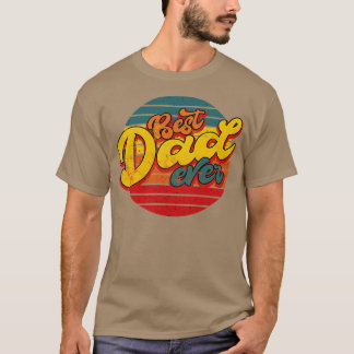 Best Dad Ever Fathers Day T-Shirt