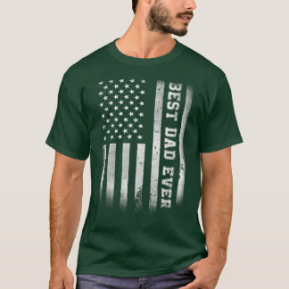 Best Dad Ever Flag American Funny Fathers Day For T-Shirt