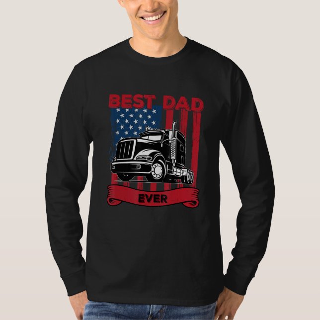 Best Dad Ever Flag truck dad trucker dad best truc T-Shirt (Front)