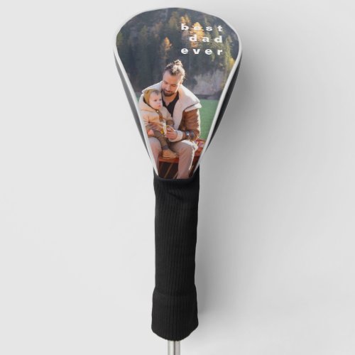 Best Dad Ever Full Photo Personalized Overlay  Golf Head Cover