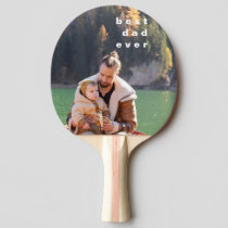 Best Dad Ever Full Photo Personalized Overlay Ping Pong Paddle