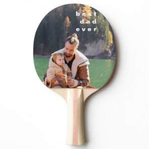 Best Dad Ever Full Photo Personalized Overlay  Ping Pong Paddle