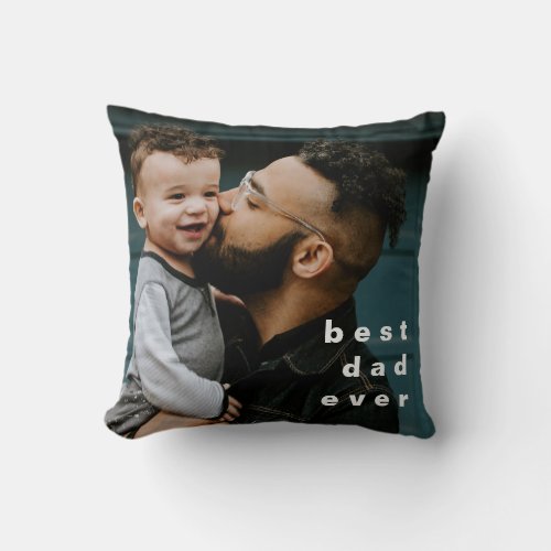 Best Dad Ever Full Photo Personalized Overlay Throw Pillow