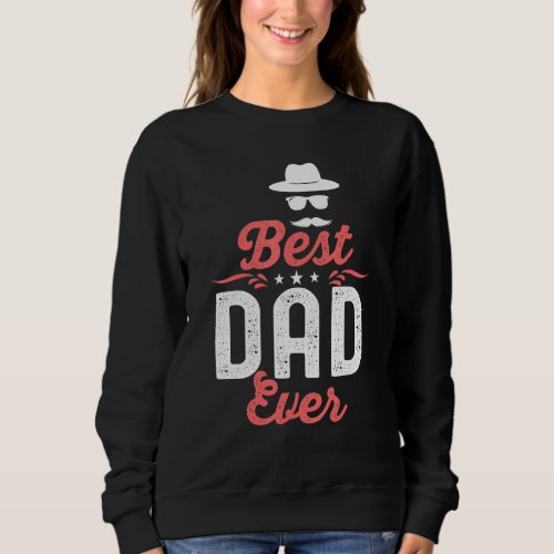 Best Dad Ever  Funny Fathers Day Hat Sunglass Must Sweatshirt