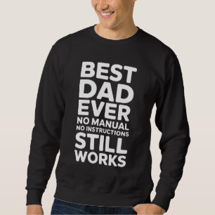 Best Dad Ever Funny Gift for Father's Day Sweatshirt