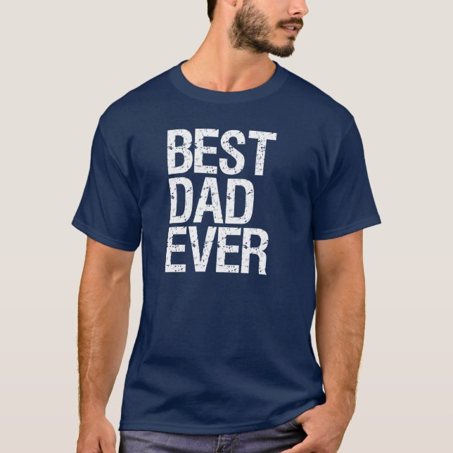 Best Dad Ever funny shirt (Front)