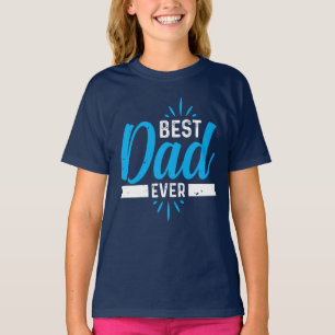 Best Dad Ever Girls' T-Shirt