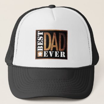 Best Dad Ever Grunge Series Trucker Hat by HappyThoughtsShop at Zazzle