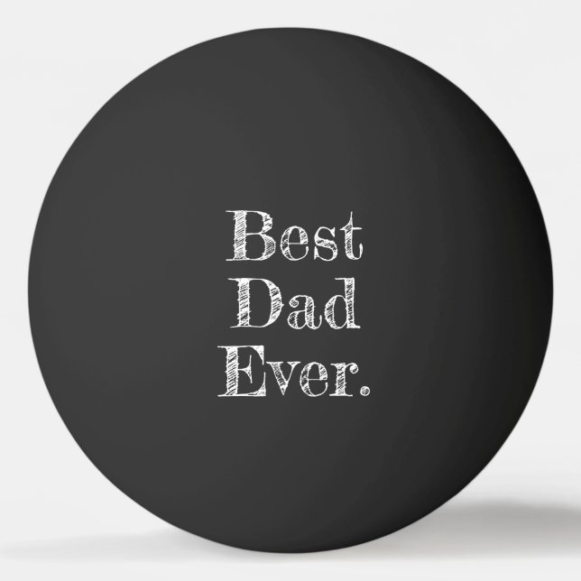 Best Dad Ever Hand Drawn Typography Ping Pong Ball (Back)