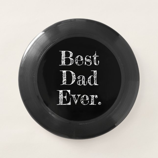 Best Dad Ever Hand Drawn Typography Wham-O Frisbee (Front)