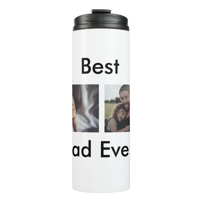 best dad ever happy father's day add your photo  thermal tumbler (Front)