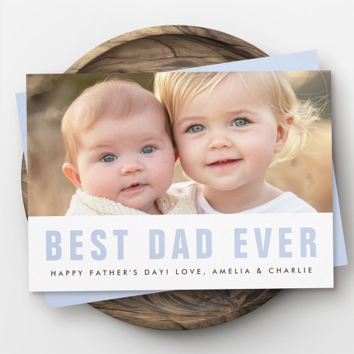 Best dad ever happy fathers day photo holiday card