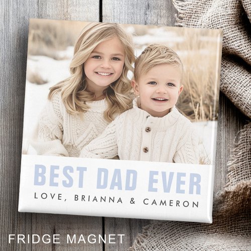 Best dad ever happy fathers day photo magnet