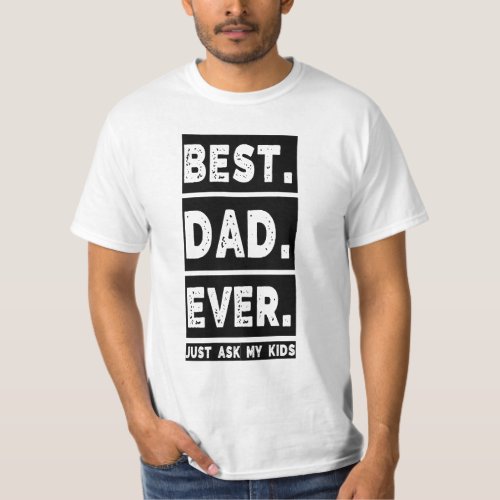Best Dad Ever Just ask my kids Shirt