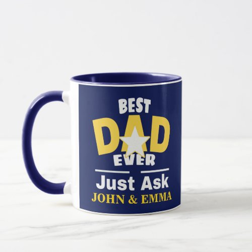 Best Dad Ever Just Ask Personalize Mug