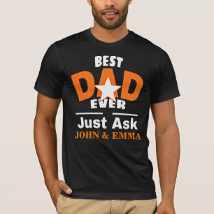Best Dad Ever Just Ask ... Personalize T-Shirt