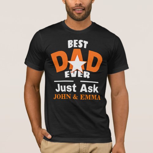 Best Dad Ever Just Ask  Personalize T_Shirt