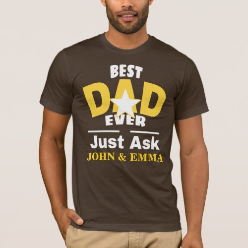 Best Dad Ever Just Ask  Personalize T_Shirt
