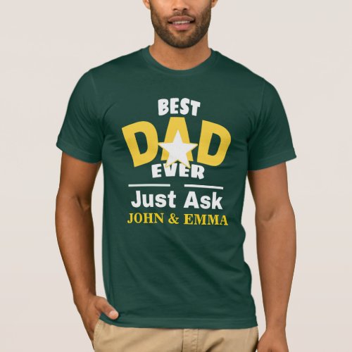 Best Dad Ever Just Ask  Personalize T_Shirt