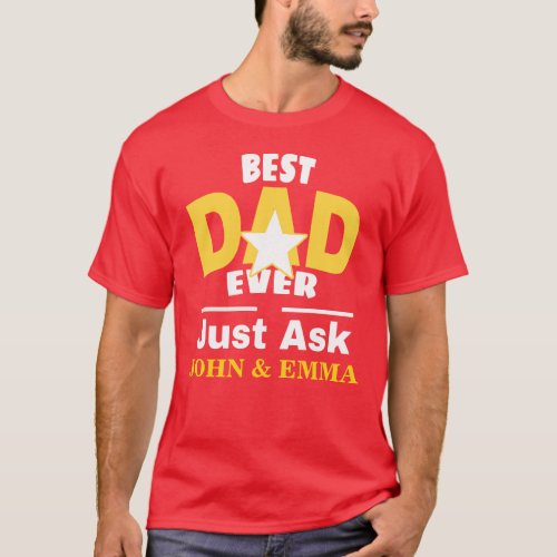 Best Dad Ever Just Ask Personalize T_Shirt