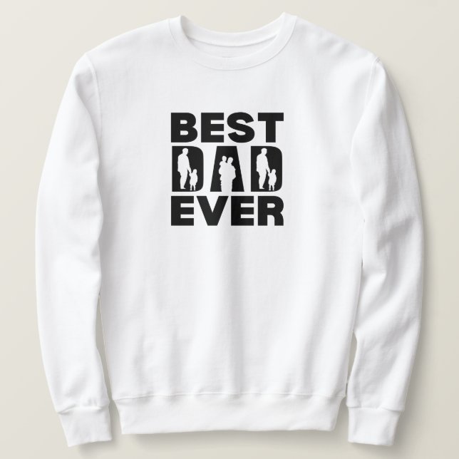  Best Dad Ever Kid Silhouette   Sweatshirt (Design Front)