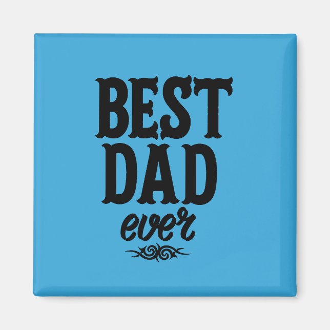Best Dad Ever  Magnet (Front)