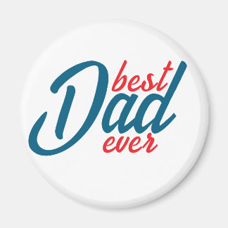 Best Dad ever Magnet