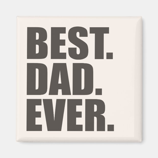 Best. Dad. Ever. Magnet (Front)