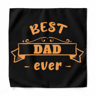 Best Dad Ever | Meaningful Gift | For Dad Bandana