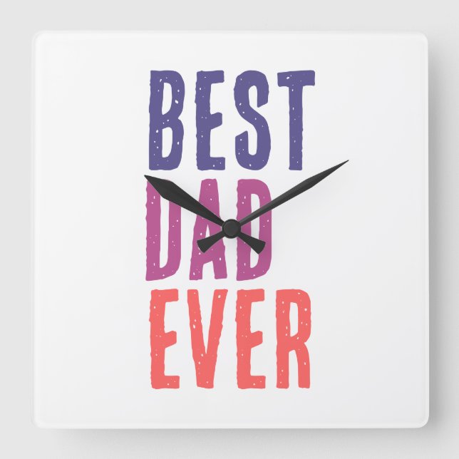 Best Dad Ever Minimalist Cool Professional Square Wall Clock (Front)
