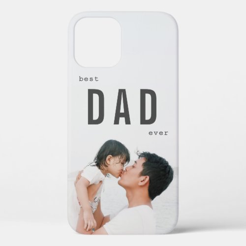 Best Dad Ever Minimalist Photo Fathers Day iPhone 12 Case