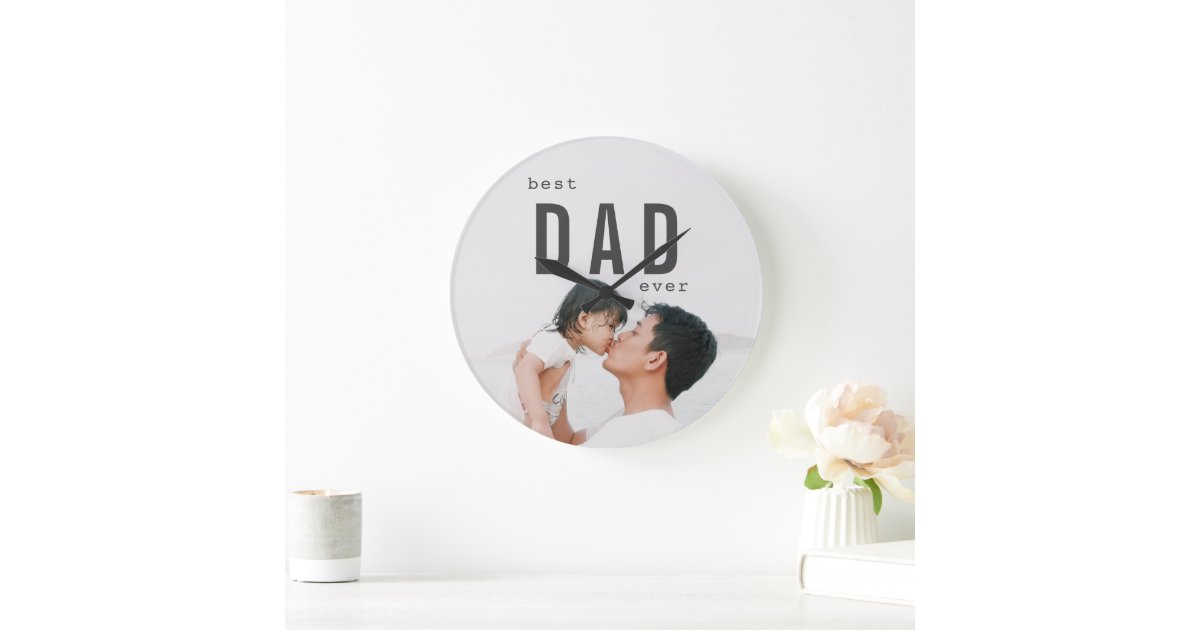 Best Dad Ever Minimalist Photo Large Clock | Zazzle
