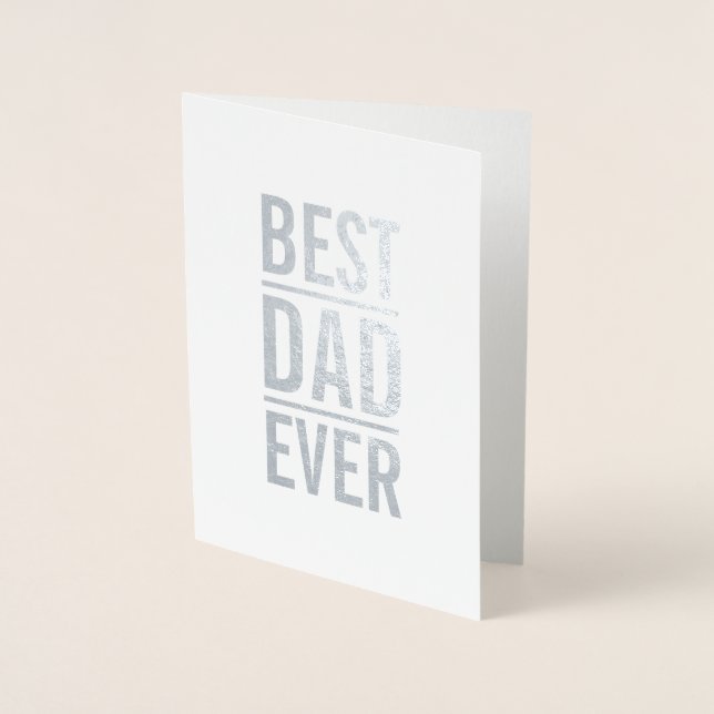 Best Dad Ever | Modern Bold Typography Silver Foil Card (Front)