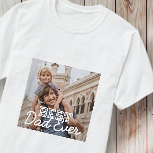 Best Dad Ever Modern Cool Custom Photo T_Shirt
