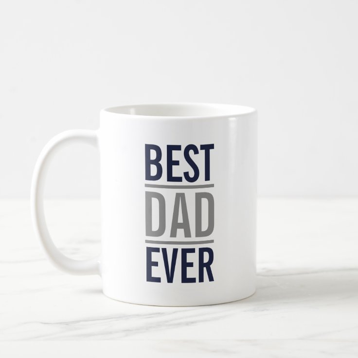 Best Dad Ever | Modern Navy Blue and Grey Coffee Mug | Zazzle