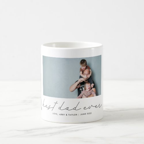 Best Dad Ever Modern Script Photo Coffee Mug