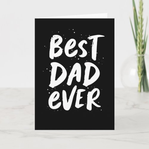 Best dad ever modern trendy black Fathers Day Card