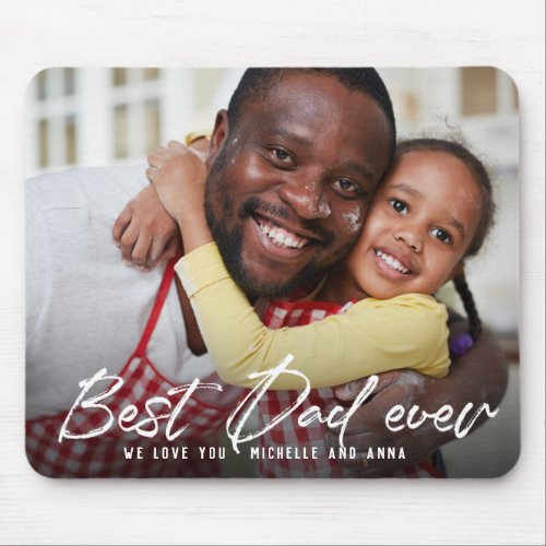BEST DAD EVER Modern Trendy Script Photo Family Mouse Pad