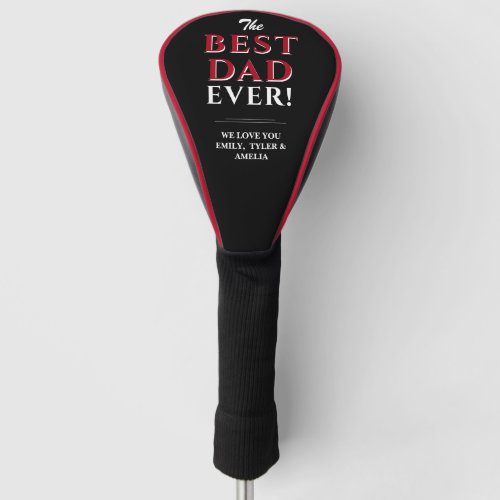 Best Dad Ever Modern Typography Black Father Golf Head Cover - Best Dad Ever Modern Typography Black Father Golf Head Cover. The text is in white and red colors and the background is black.Personalize with your names or other text. Great gift for dad or grandpa for Father`s Day, birthday or Christmas.