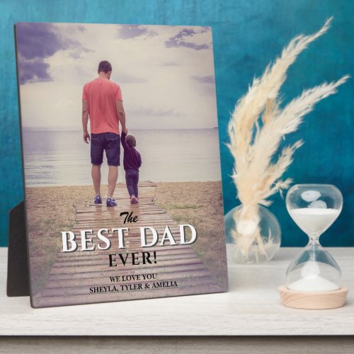 Best Dad Ever Modern Typography Full Photo Plaque - Best Dad Ever Modern Typography Full Photo plaque. Full photo with modern text Best Dad Ever in trendy typography in black and white colors. The text overlays the photo. Personalize with your message and names and add your favorite photo. Sweet Father`s Day gift or a great keepsake for a dad or a new dad.