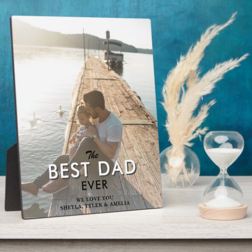 Best Dad Ever Modern Typography Full Photo Plaque - Best Dad Ever Modern Typography Full Photo plaque. Full photo with modern text Best Dad Ever in trendy typography. The text overlays the photo. Personalize with your message and names and add your favorite photo. Sweet Father`s Day gift or a great keepsake for a dad or a new dad.