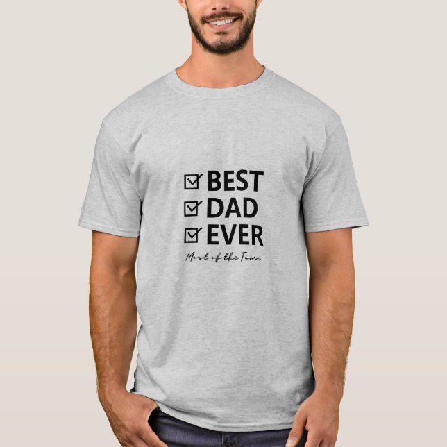 BEST DAD EVER - MOST OF THE TIME SHIRT (Front)