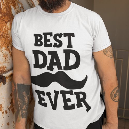 BEST DAD EVER  MOUSTACHE  Fathers Day T_Shirt