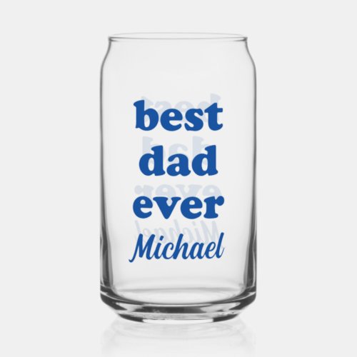 Best Dad Ever  Name Blue Fathers Day Can Glass