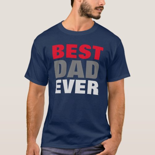 Best Dad Ever Navy Blue Fathers Day Gift T_Shirt